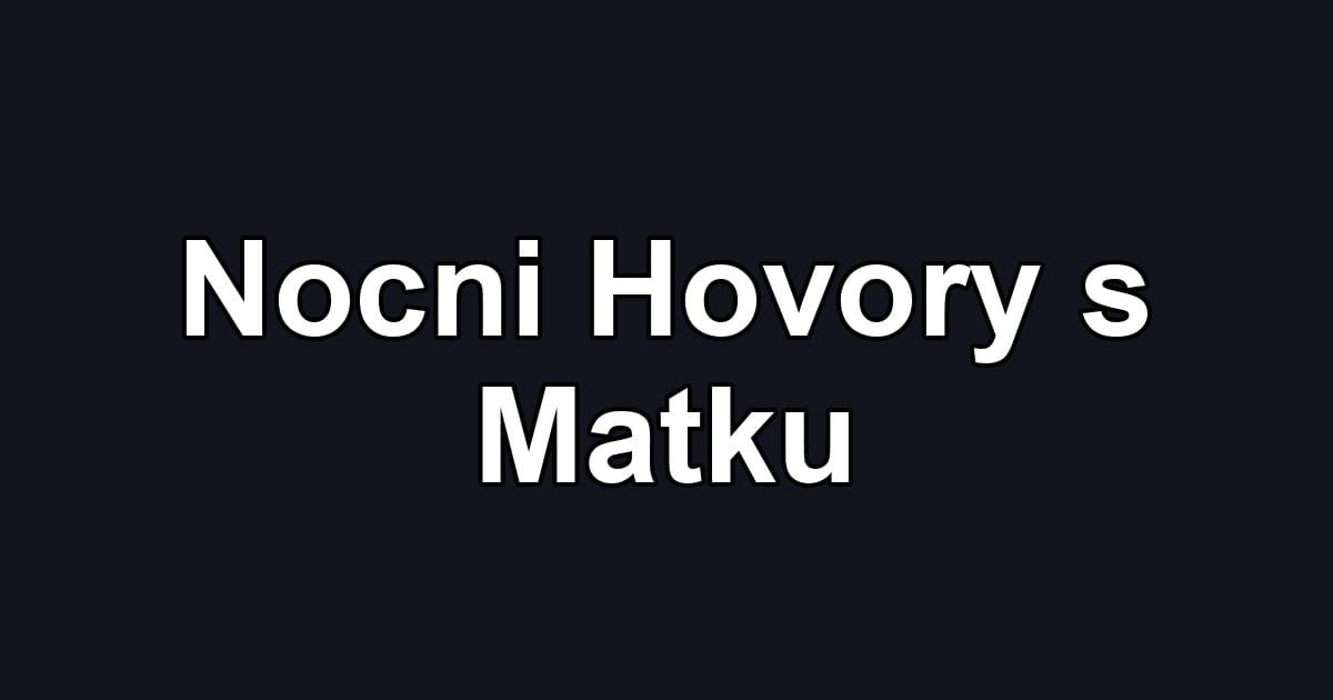 Nocni Hovory s Matku