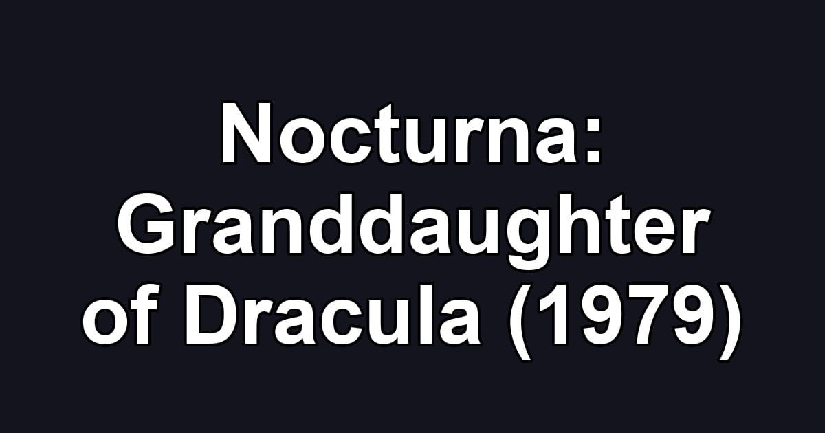 Nocturna: Granddaughter of Dracula (1979)