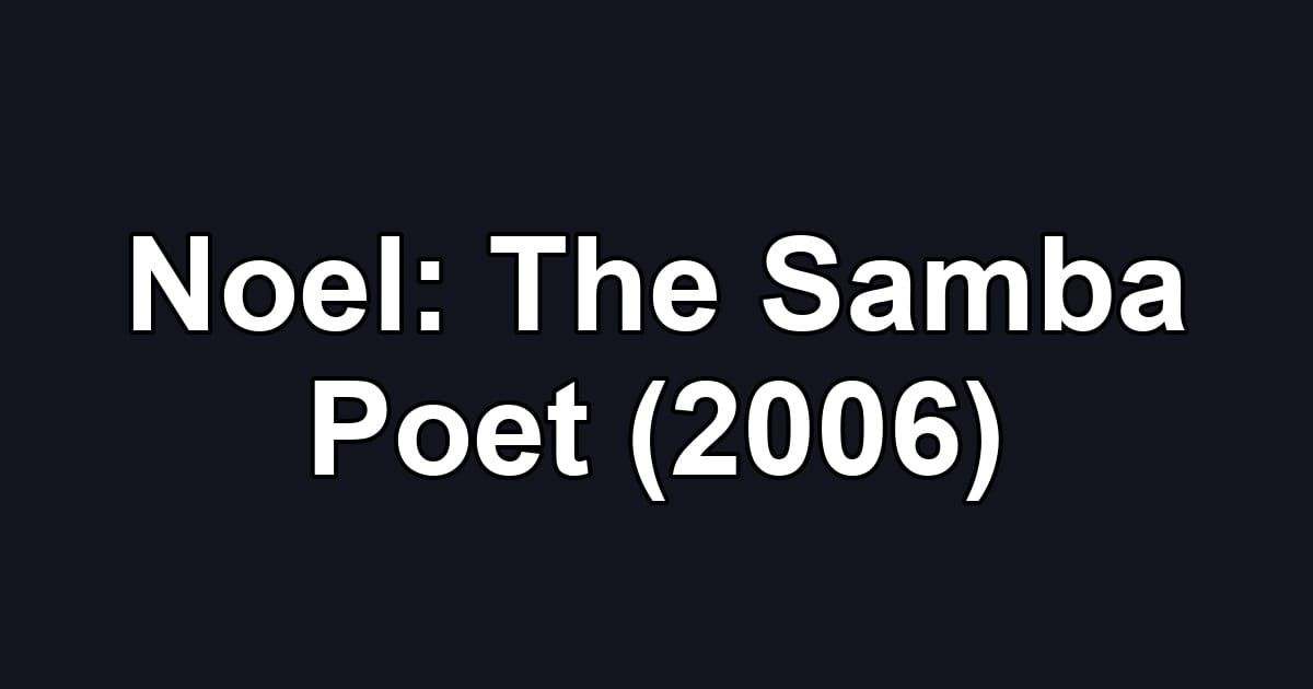 Noel: The Samba Poet (2006)