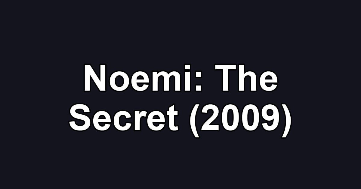 Noemi: The Secret (2009)