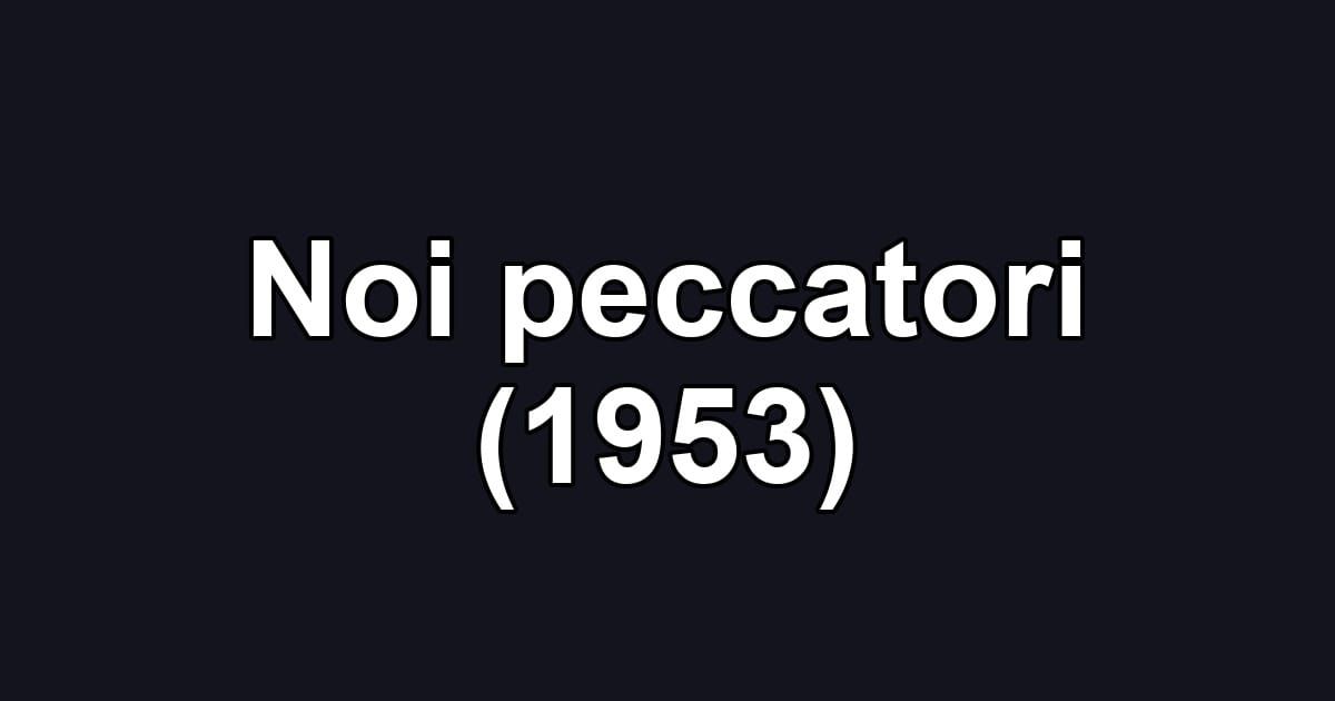 Noi peccatori (1953)