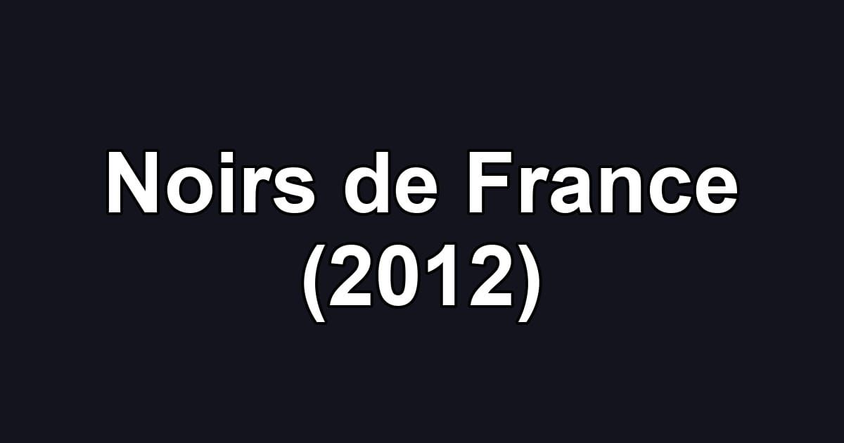 Noirs de France (2012)