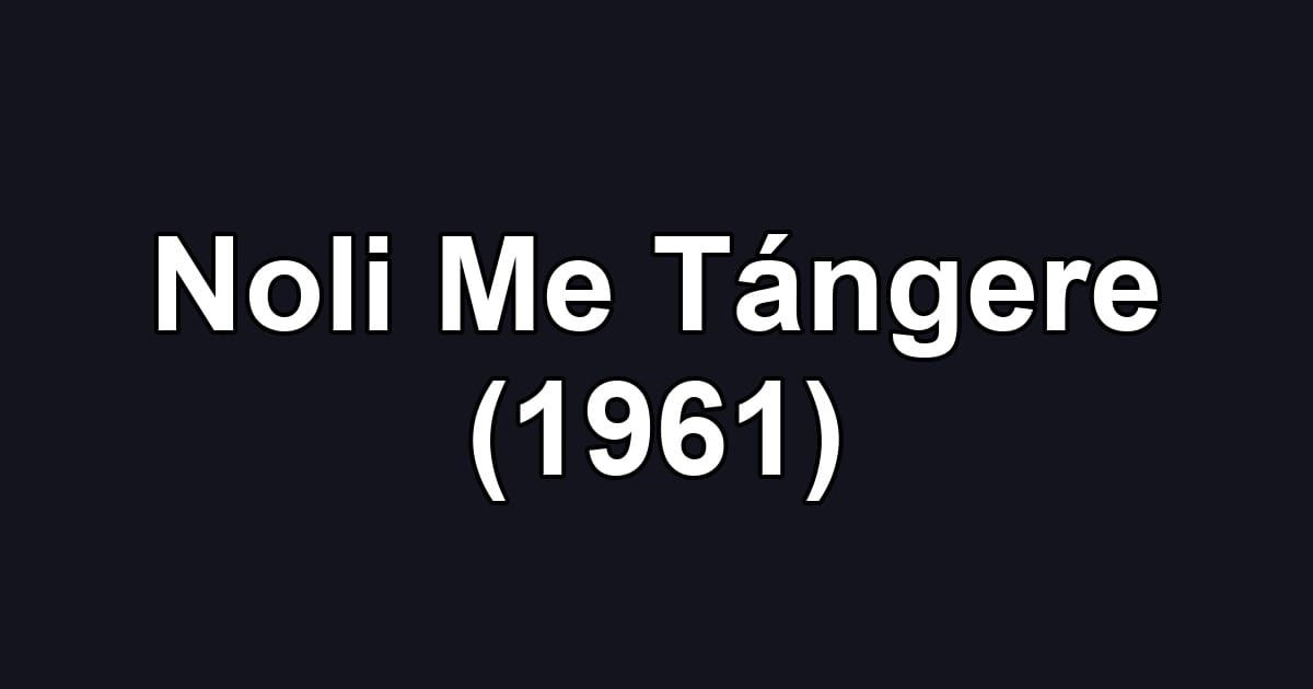 Noli Me Tángere (1961)
