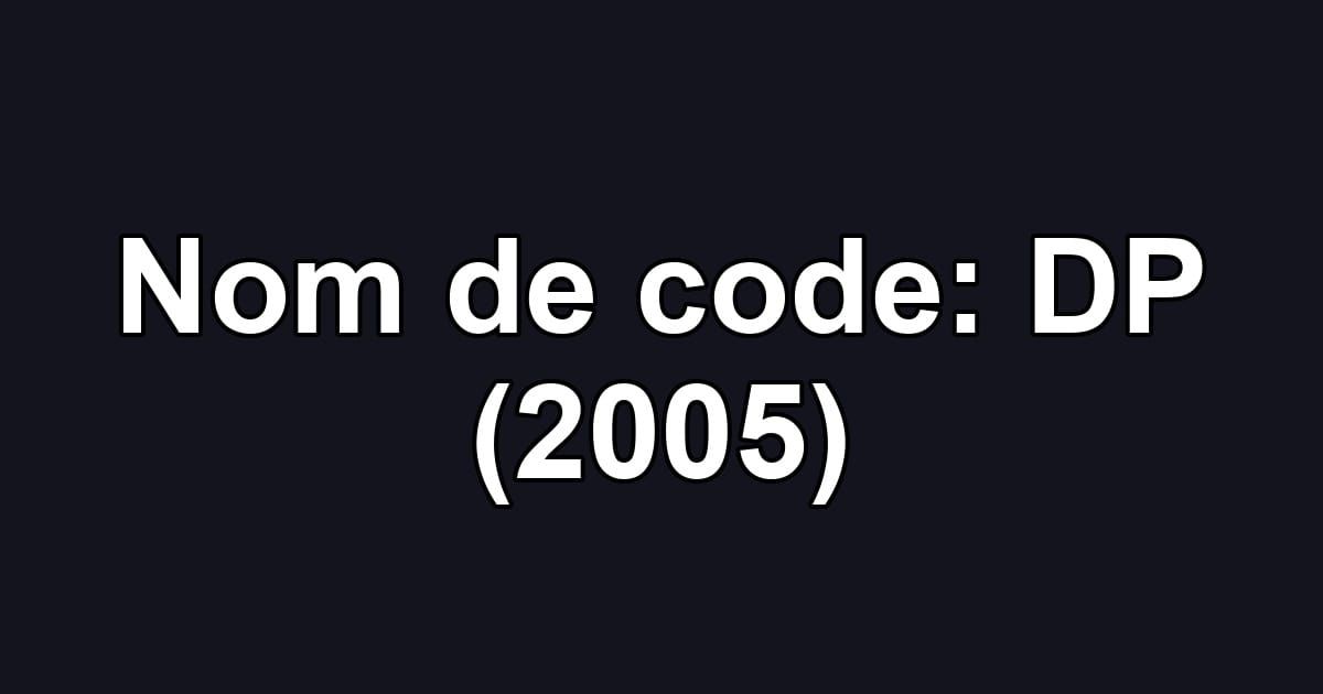 Nom de code: DP (2005)
