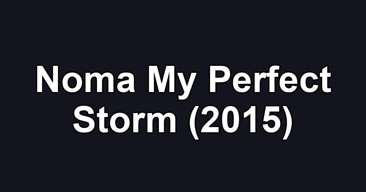 Noma My Perfect Storm (2015)