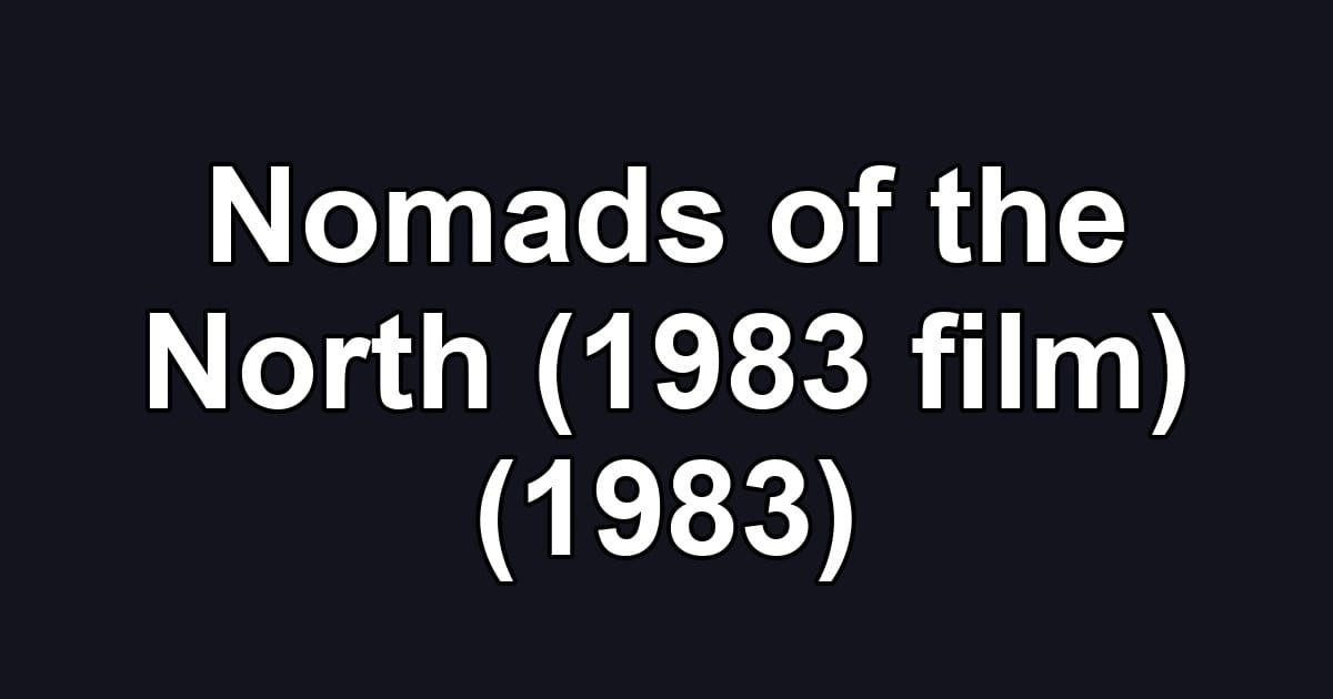 Nomads of the North (1983 film) (1983)
