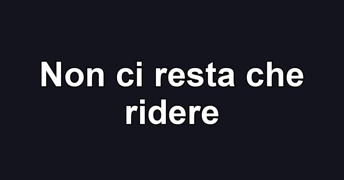 Non ci resta che ridere