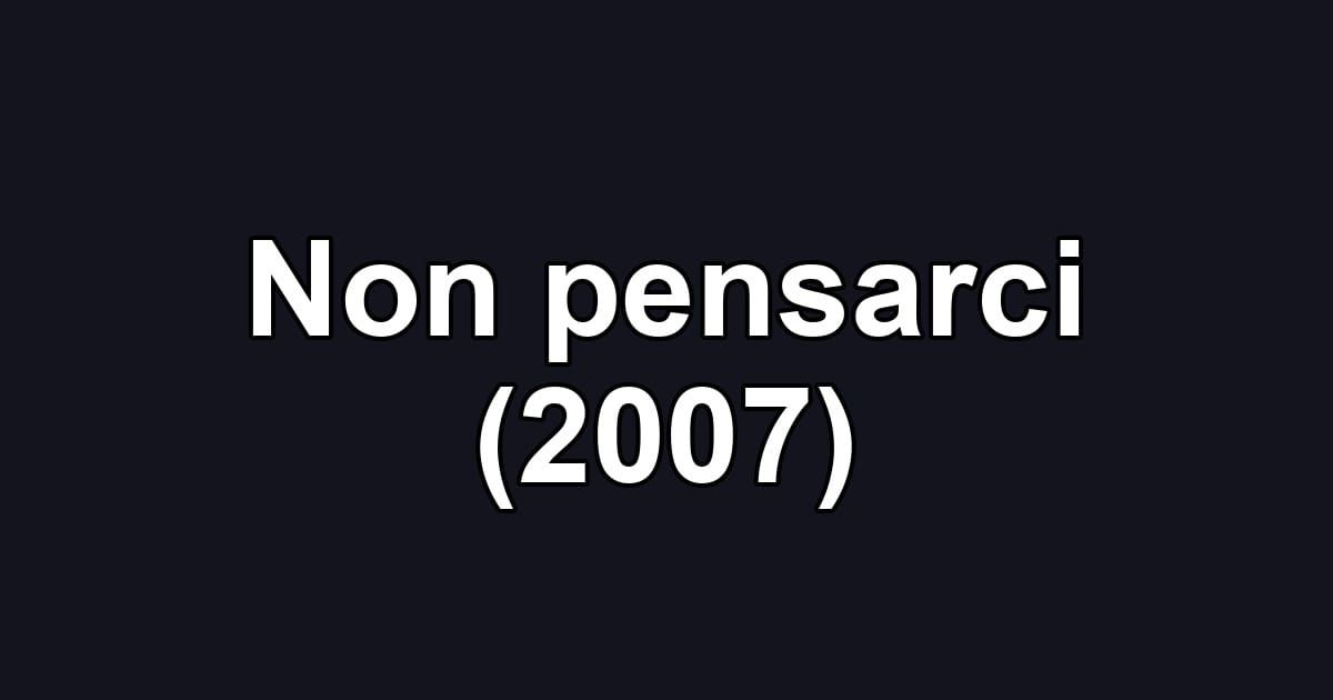 Non pensarci (2007)