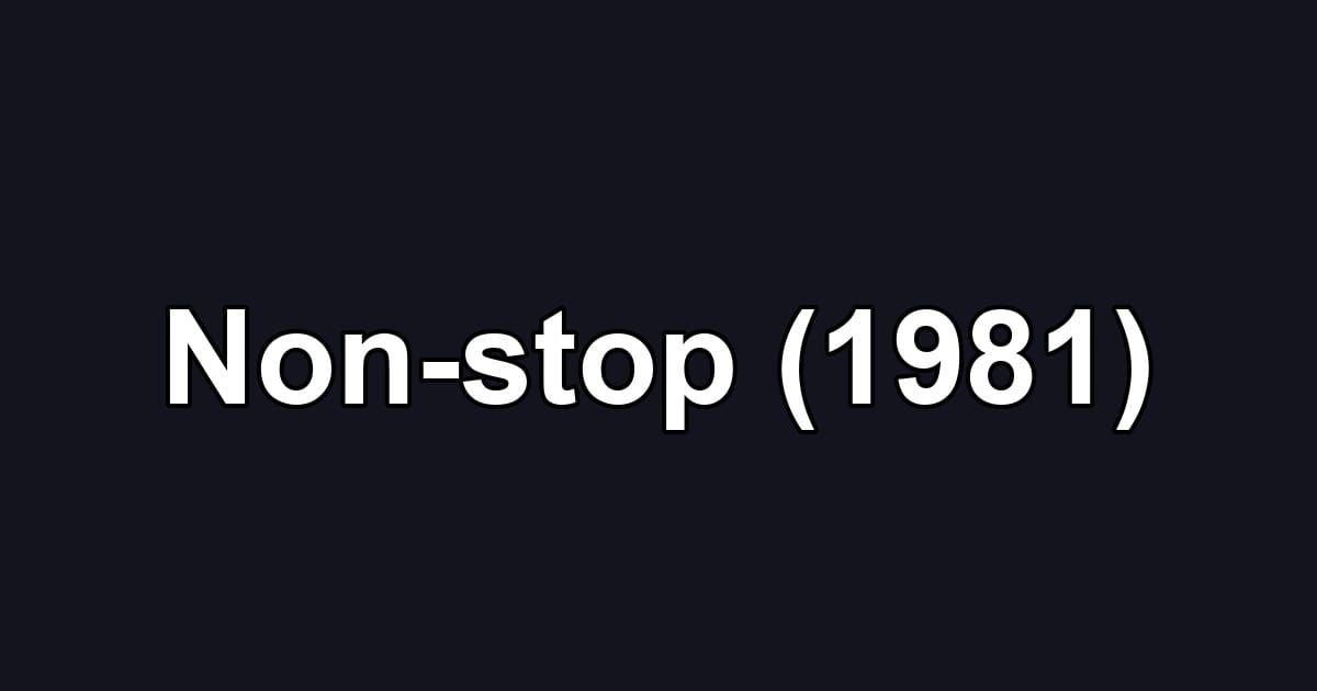 Non-stop (1981)
