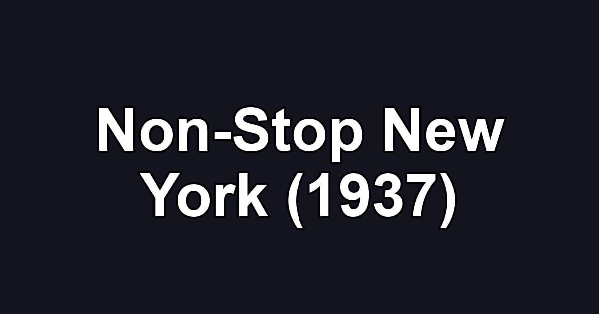 Non-Stop New York (1937)