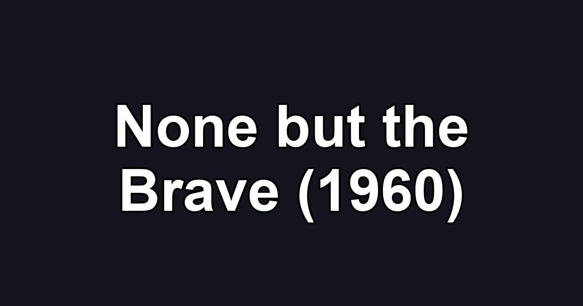 None but the Brave (1960)