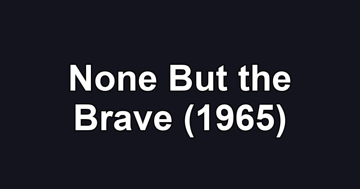 None But the Brave (1965)