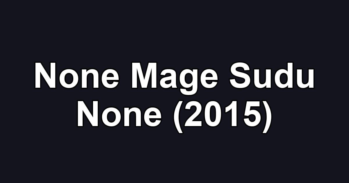 None Mage Sudu None (2015)