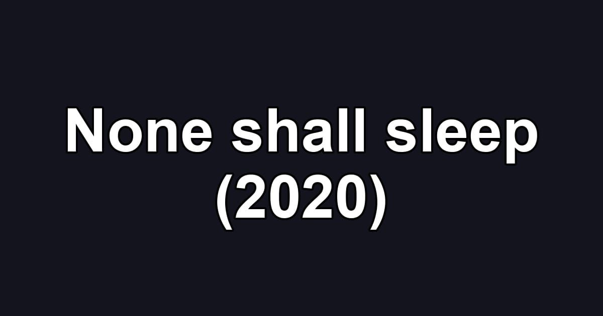 None shall sleep (2020)