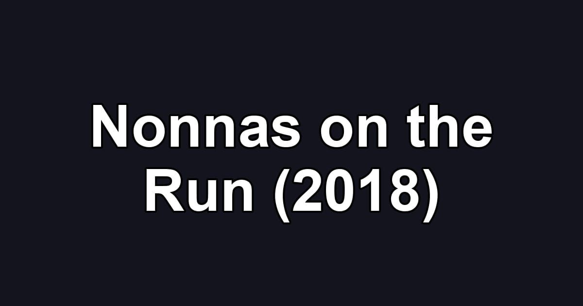 Nonnas on the Run (2018)