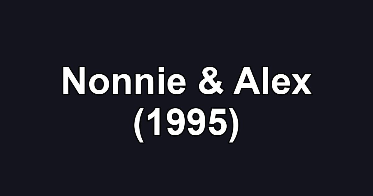 Nonnie & Alex (1995)