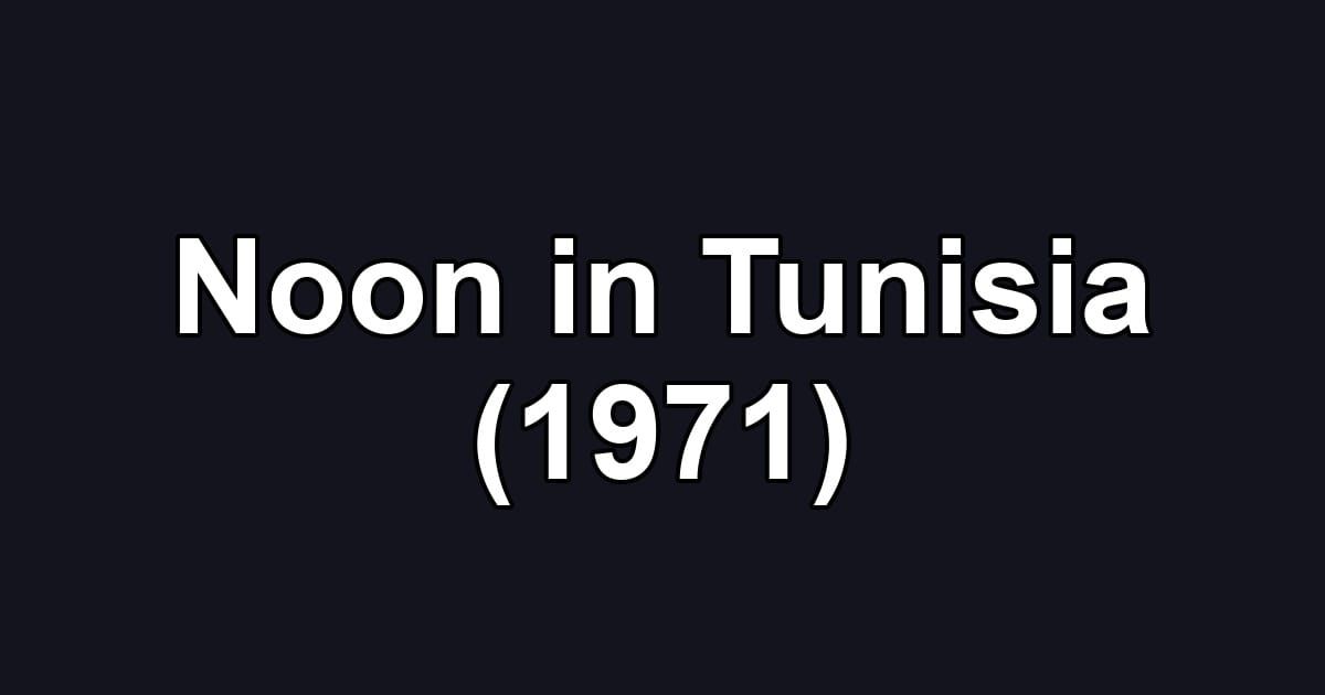 Noon in Tunisia (1971)