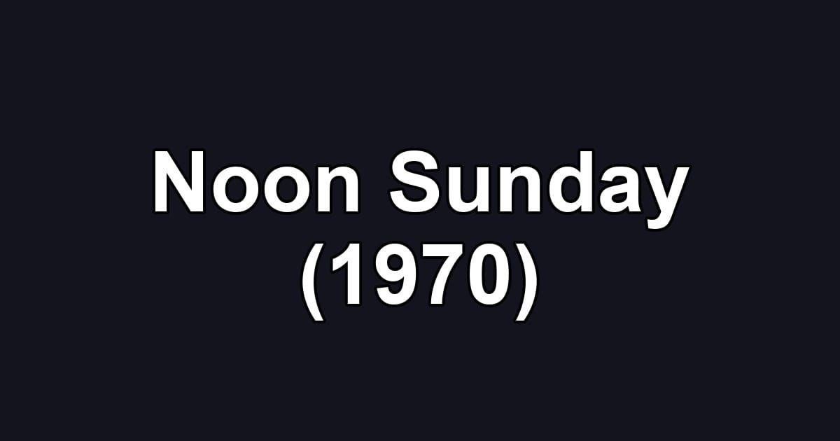 Noon Sunday (1970)
