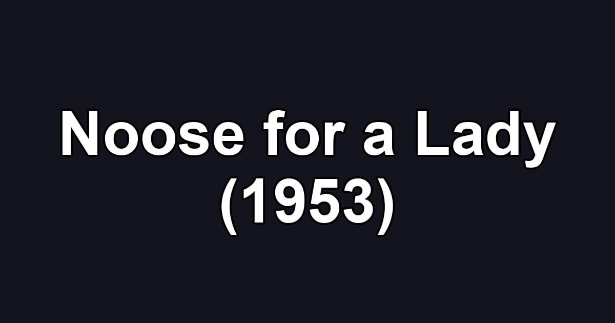 Noose for a Lady (1953)