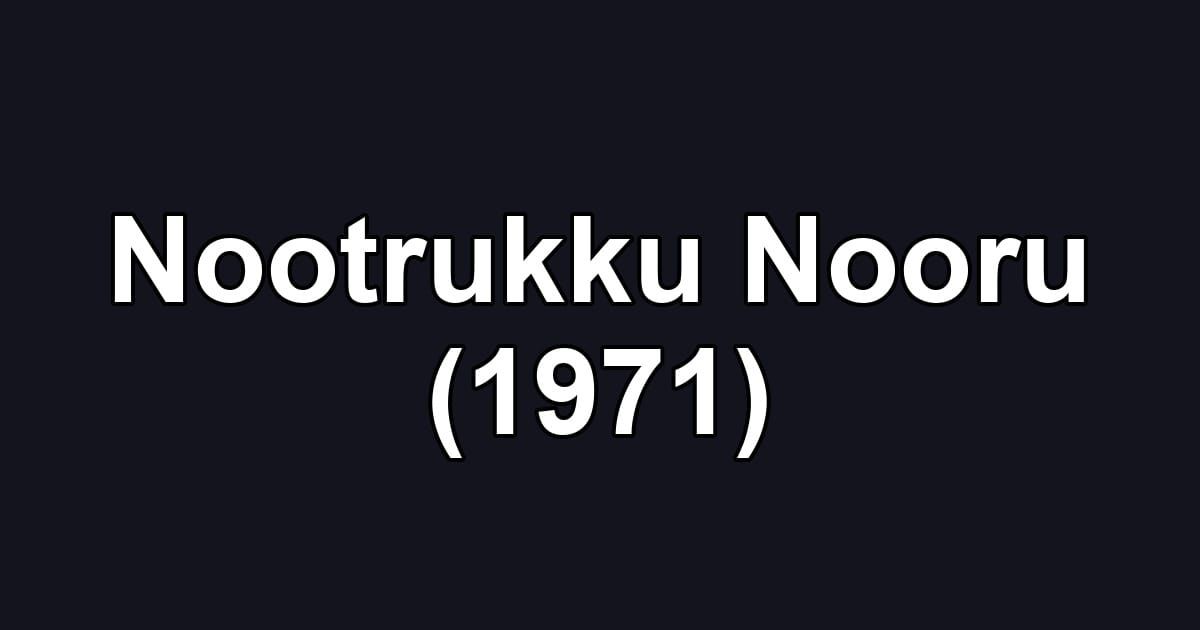 Nootrukku Nooru (1971)