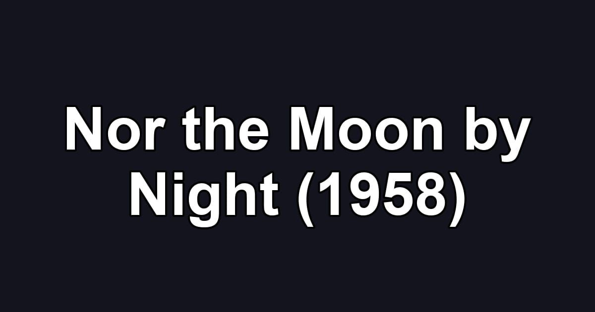 Nor the Moon by Night (1958)