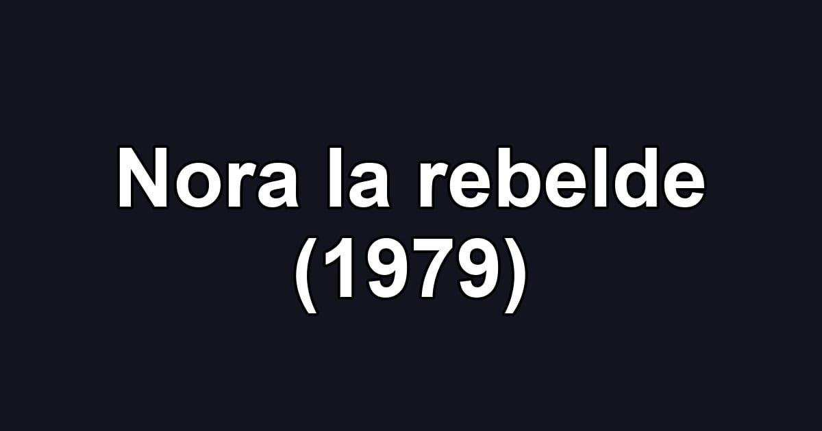 Nora la rebelde (1979)