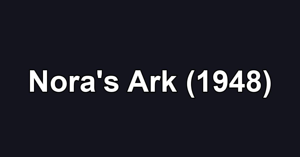 Nora's Ark (1948)