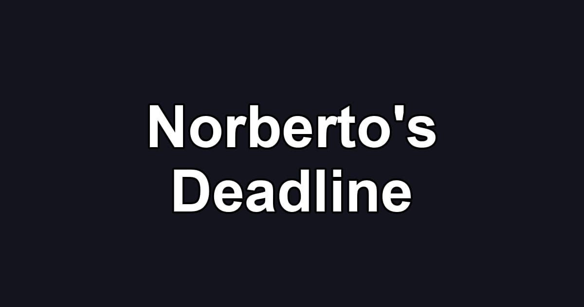 Norberto's Deadline