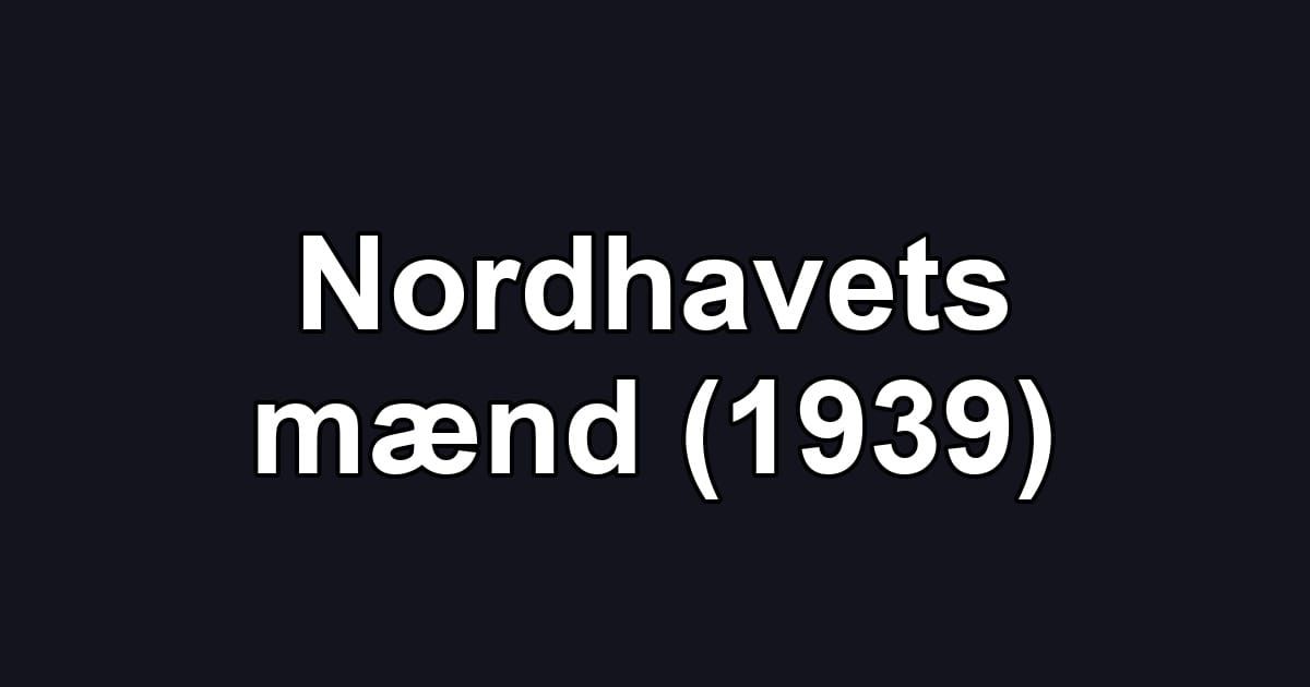 Nordhavets mænd (1939)