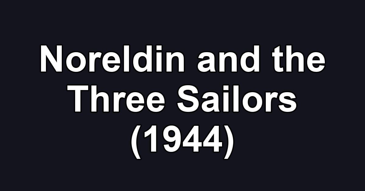 Noreldin and the Three Sailors (1944)