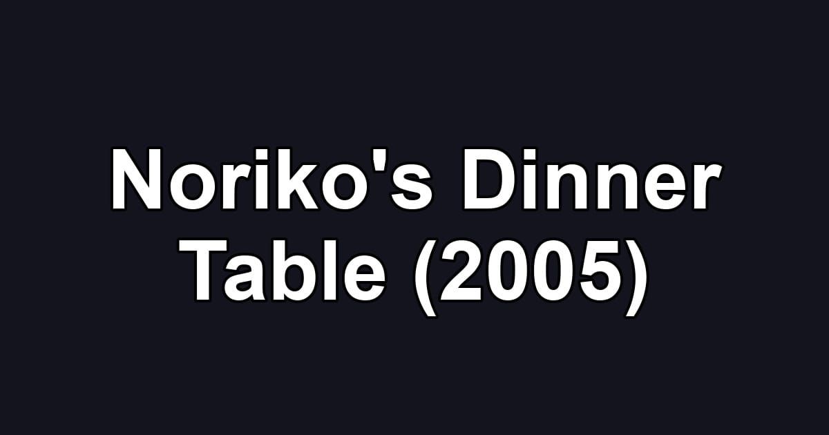 Noriko's Dinner Table (2005)