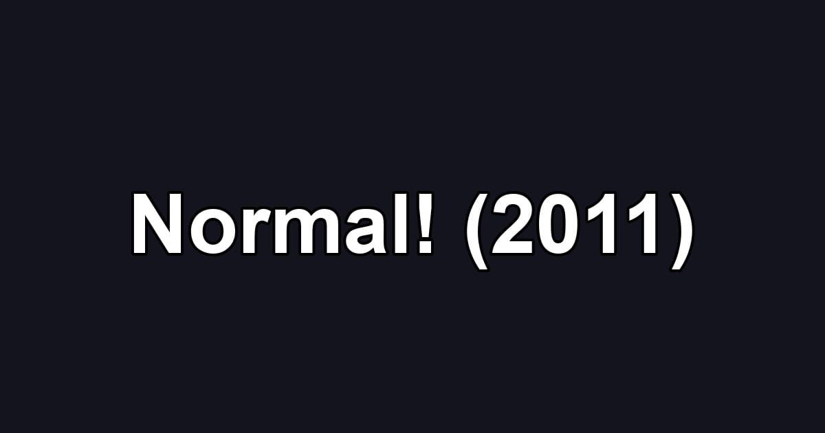 Normal! (2011)