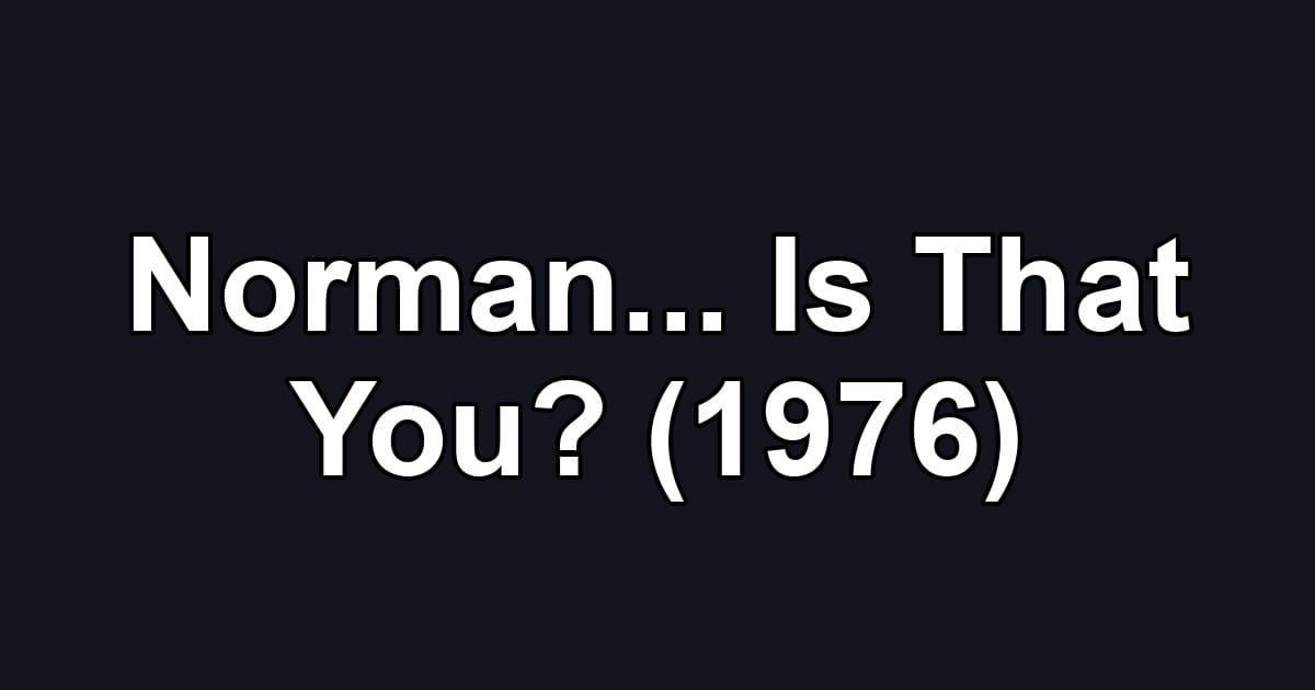 Norman... Is That You? (1976)