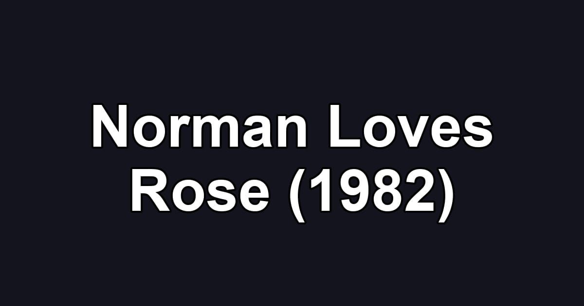 Norman Loves Rose (1982)