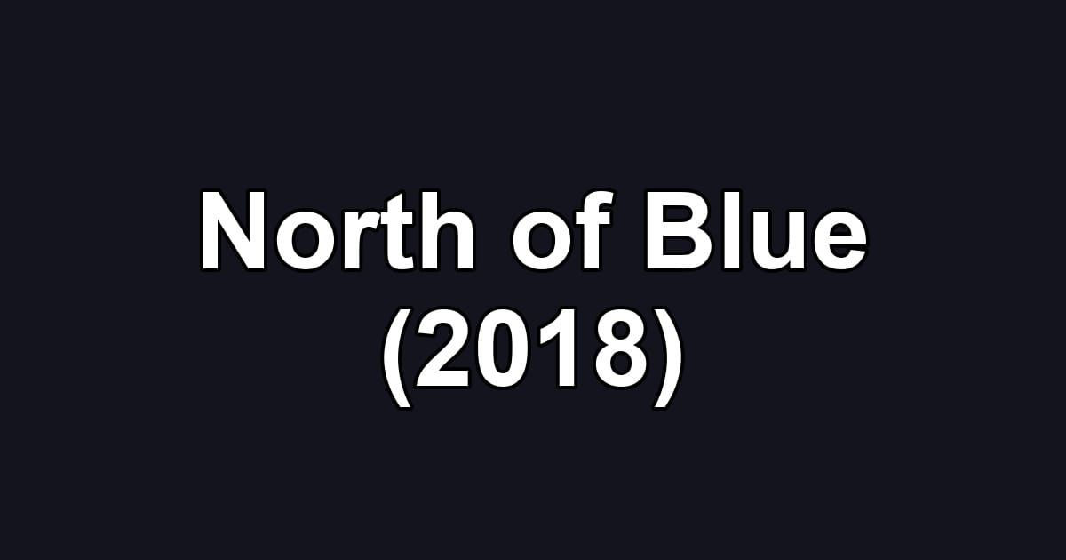 North of Blue (2018)