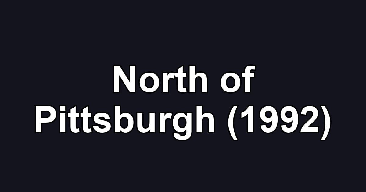 North of Pittsburgh (1992)