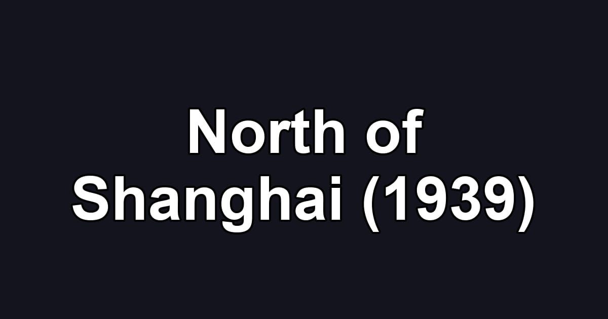 North of Shanghai (1939)