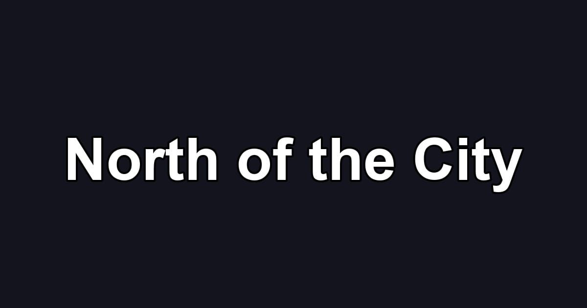 North of the City