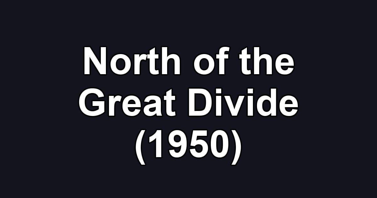 North of the Great Divide (1950)