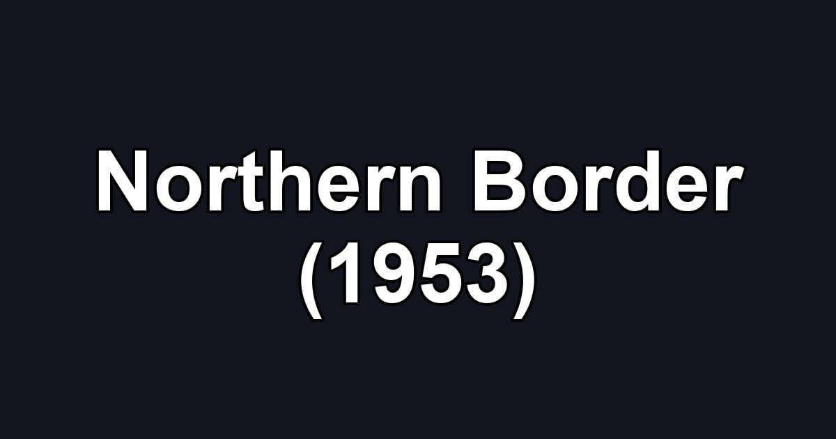 Northern Border (1953)