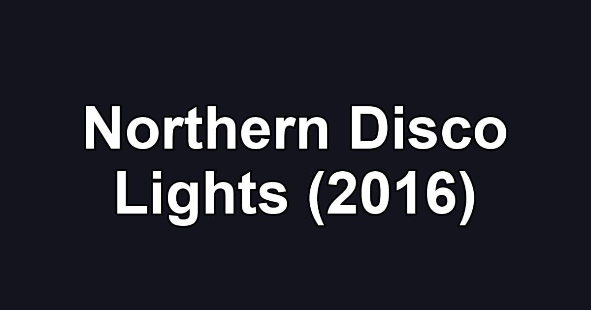 Northern Disco Lights (2016)