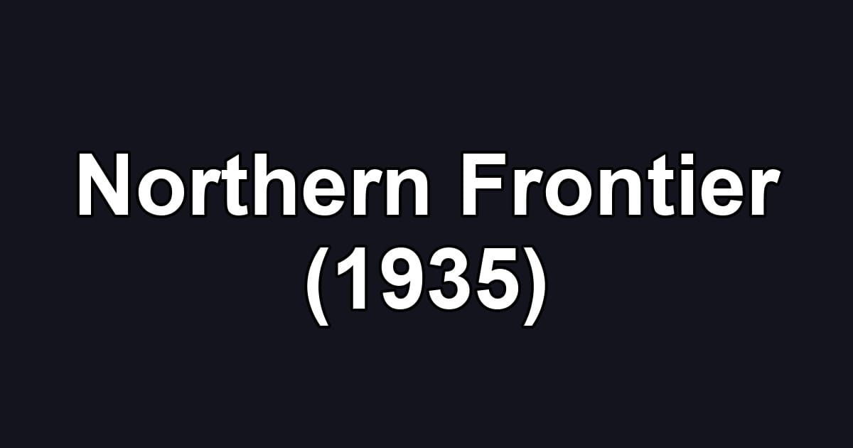 Northern Frontier (1935)