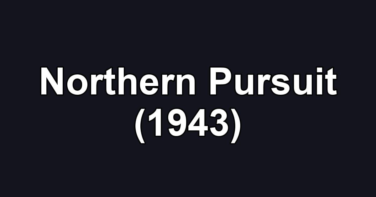 Northern Pursuit (1943)