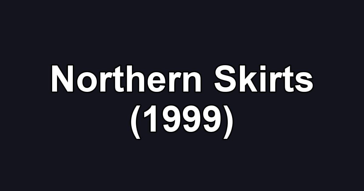 Northern Skirts (1999)