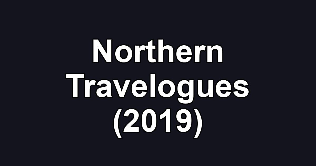 Northern Travelogues (2019)