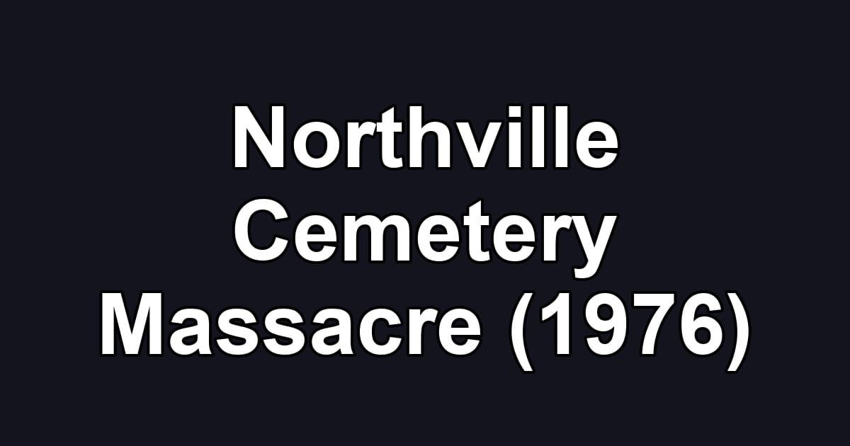 Northville Cemetery Massacre (1976)