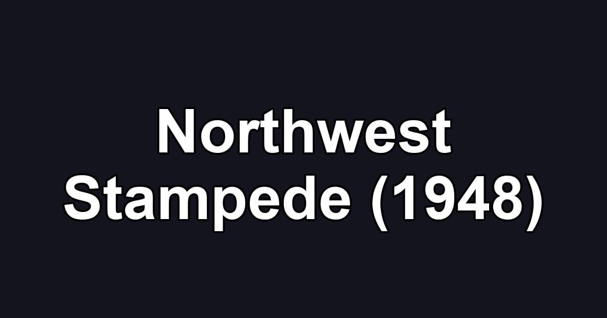 Northwest Stampede (1948)