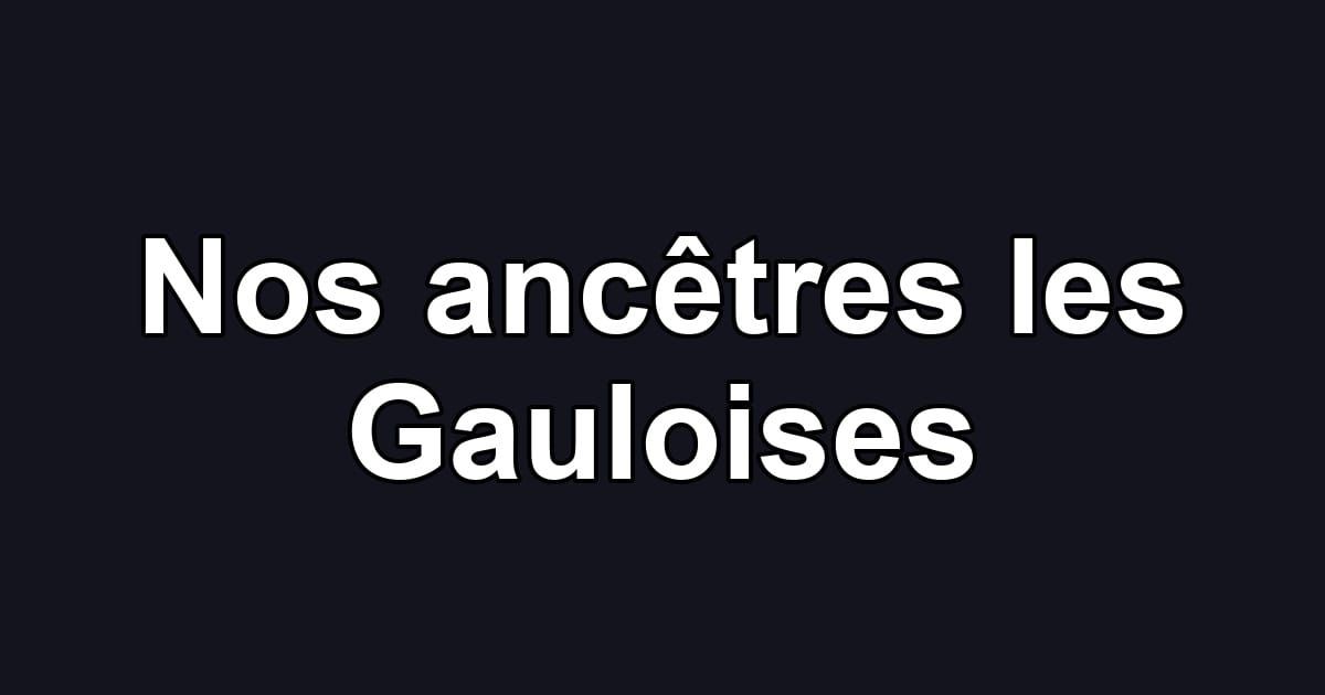 Nos ancêtres les Gauloises