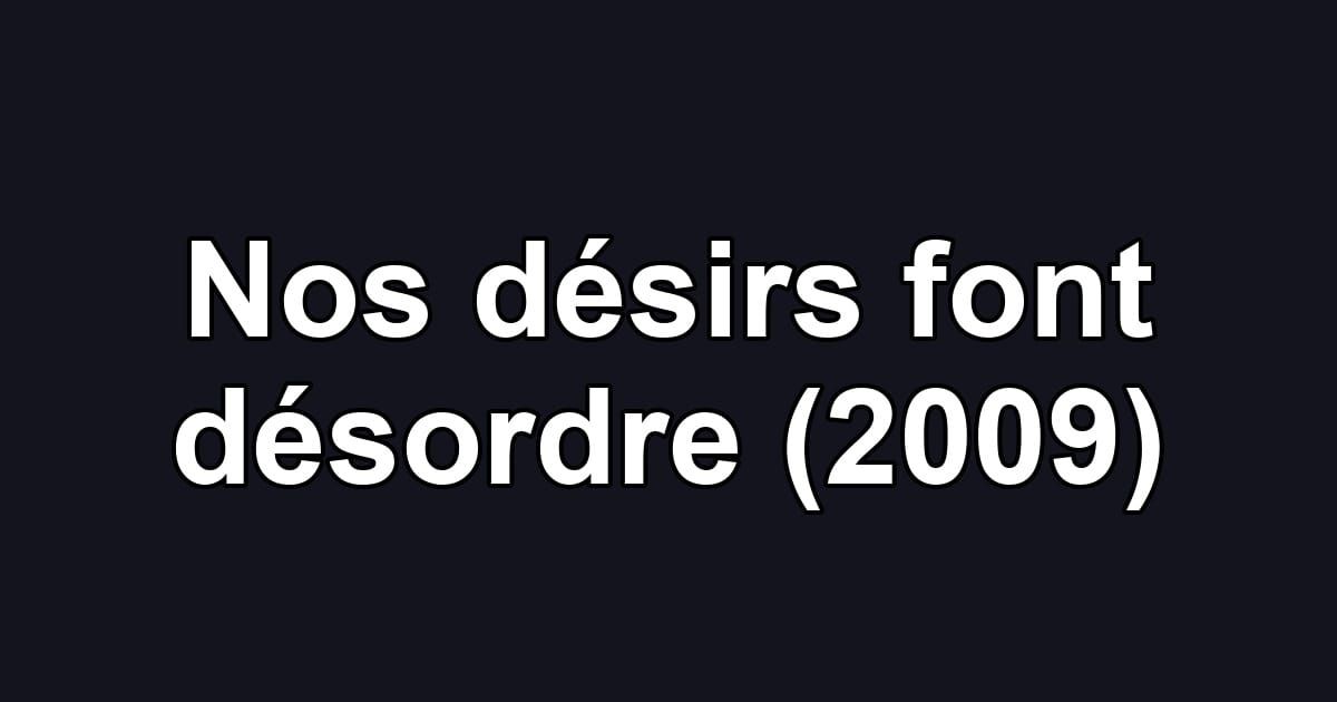 Nos désirs font désordre (2009)