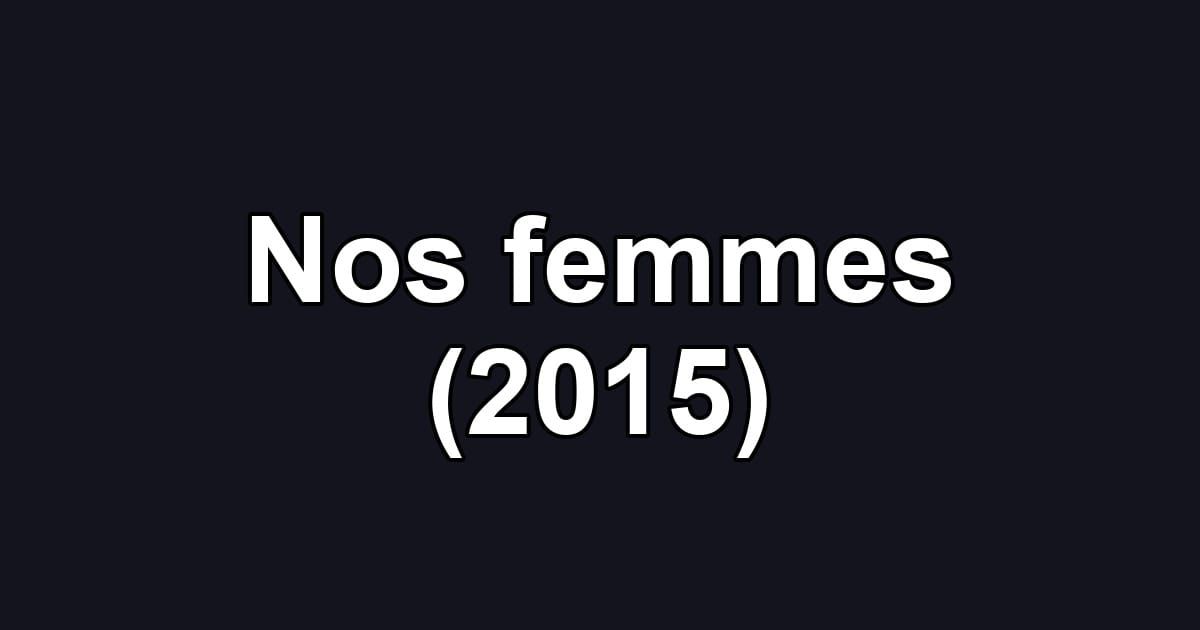 Nos femmes (2015)